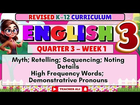 GRADE 3 ENGLISH 3 QUARTER 3 WEEK 1 REVISED K-12 - MYTH, RETTELING, SEQUENCING NOTING DETAILS