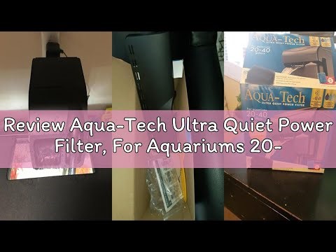 Review Aqua-Tech Ultra Quiet Power Filter, For Aquariums 20-40 Gallons