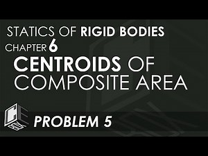 Statics of Rigid Bodies Chapter 6 Centroids of Composite Area Problem 5 (PH)