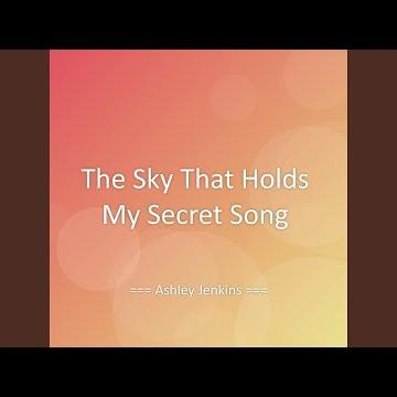 The Sky That Holds My Secret Song