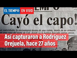 This was the capture of Gilberto Rodríguez Orejuela 27 years ago | El Tiempo