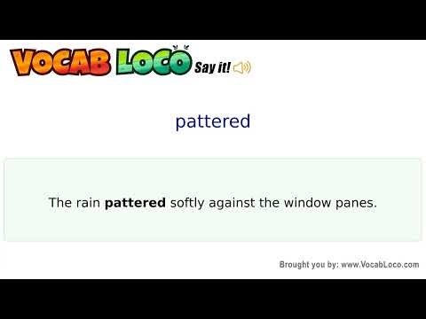 Pattered – English Pronunciation, Definition, Synonyms, Antonyms, Example Sentence