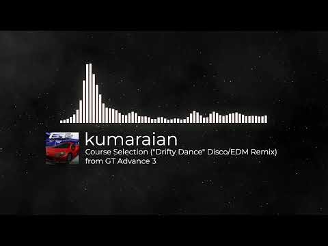 GT Advance 3 - Course Selection (kumaraian's "Drifty Dance" Disco/EDM Remix)