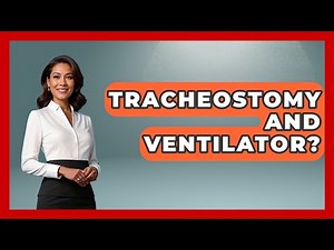 Tracheostomy And Ventilator? - First Response Medicine