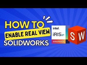 SolidWorks - Enable Real View Graphics for Intel IRIS XE Graphics Card