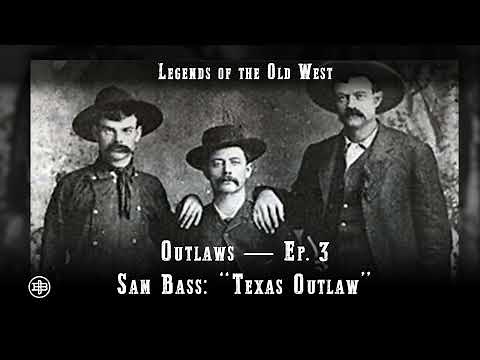 LEGENDS OF THE OLD WEST | Outlaws Ep3 — Sam Bass: “Texas Outlaw”