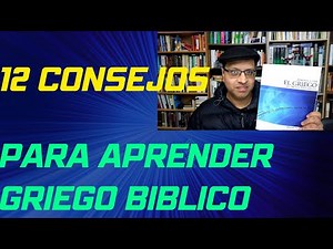 12 Consejos para aprender Griego Bíblico