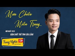 Mưa Chiều Miền Trung - Trung Nghĩa | Cực ngọt đậm chất trữ tình sâu lắng | St: Hồng Xương Long