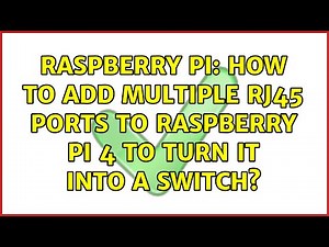 Raspberry Pi: How to add multiple RJ45 ports to Raspberry Pi 4 to turn it into a switch?