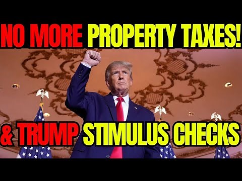 "No More Property Taxes!" & Trump Stimulus Checks Update 2025
