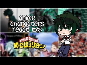 Anime Characters React To Each Other || S1E9: My Hero Academia