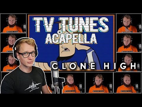 CLONE HIGH Theme - TV Tunes Acapella