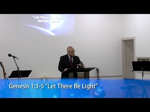Study of Genesis: Genesis 1:3-5 "Let There Be Light"