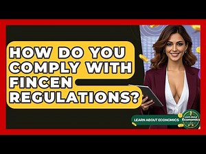 How Do You Comply With FinCEN Regulations? - Learn About Economics