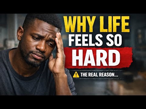 Why Life Feels So Hard: The Real Reason