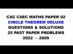 Paper2-CSEC-MATHS#1 ~ 25 Circle Theorem Past Paper 02 Questions & Solution Circles: 2022 to 2009