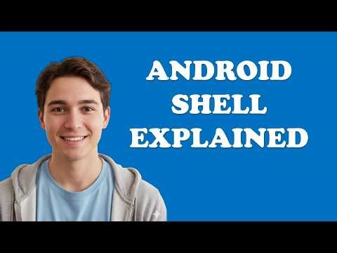 What Is Shell In Android?