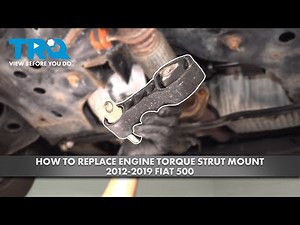How to Replace Engine Torque Strut Mount 2012-2019 Fiat 500
