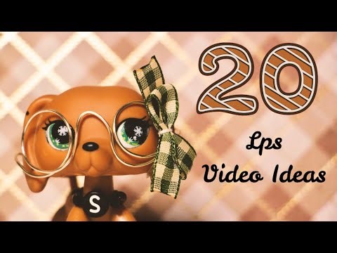 20 Video Ideas for Your Lps Channel!
