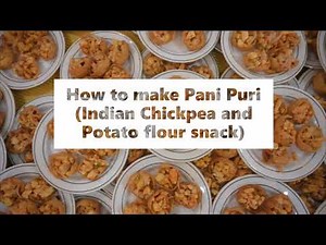 How to make Pani Puri Indian Chickpea and Potato flour snack