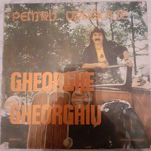 Gheorghe Gheorghiu - Pentru Dragoste