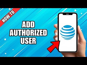 How To Add An Authorized User On MyAT&T App