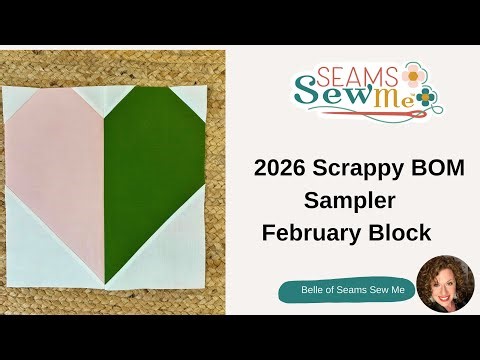 2026 Scrappy BOM Sampler- February Heart Block Tutorial