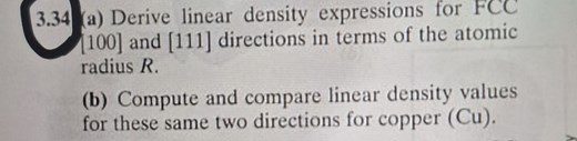3.34 (a) Derive linear density expressions for FCC 100] and [11... | Filo