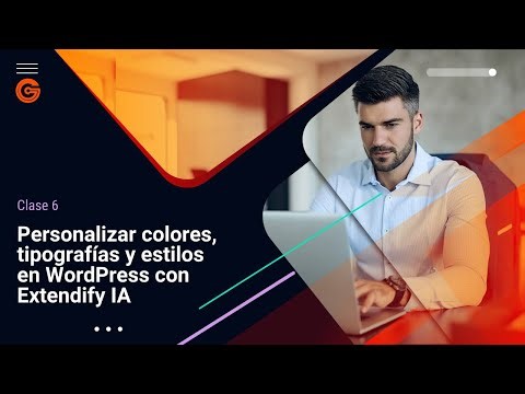Cómo personalizar colores, tipografías y estilos en WordPress con Extendify IA | Clase 6