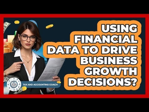 Using Financial Data To Drive Business Growth Decisions?