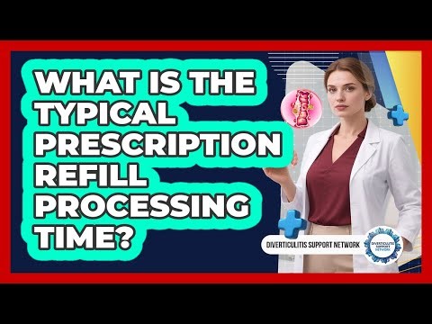 What Is The Typical Prescription Refill Processing Time?