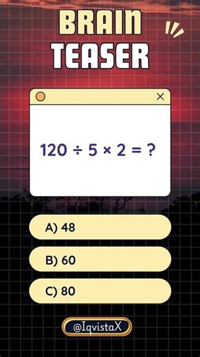 Math Challenge: 120 ÷ 5 × 2 = ? 🤔 | IQ VistaX #iqvistax #quiztime #didyouknow #mathqui #mathshorts