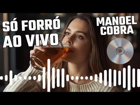 O MELHOR DO FORRÓ MANOEL COBRA