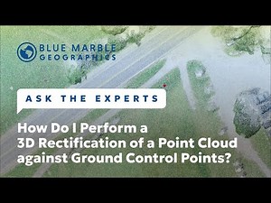 How To Perform a 3D Rectification of a Point Cloud against Ground Control Points | Ask The Experts