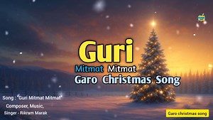 New Garo christmas song 2025 "Guri mitmat mitmat" | Rikram Marak