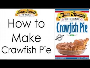 How to Make Crawfish Pie