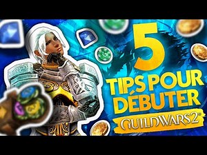 5 TIPS POUR DÉBUTER - Guild Wars 2
