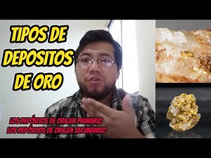 WHERE GOLD COMES FROM, HOW GOLD WAS FORMED, TYPES OF GOLD DEPOSITS