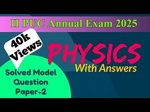 2nd PUC 2024-25 || PHYSICS || Solved Model Question Paper-2 || with Answers for Annual Exam 2025
