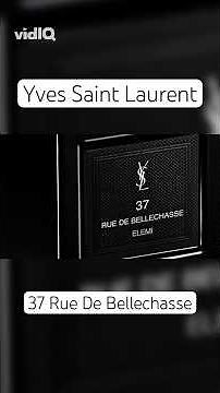 YSL 37 Rue De Bellechasse: Perfection In A Bottle