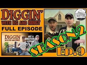 DIGGIN with KG & RINGY S2E9: 601 Art & Ornateness in Iowa (Full Episode)