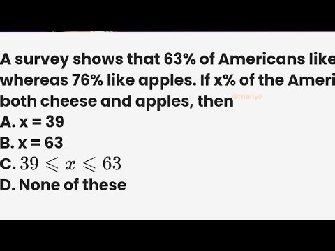A survey shows that 63% of American like cheese where are 76% like apples. Find x?