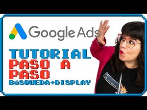 💣 Cómo crear campañas de Google Ads BIEN (Tutorial Búsqueda y Display)