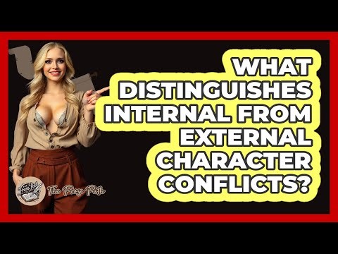 What Distinguishes Internal From External Character Conflicts?