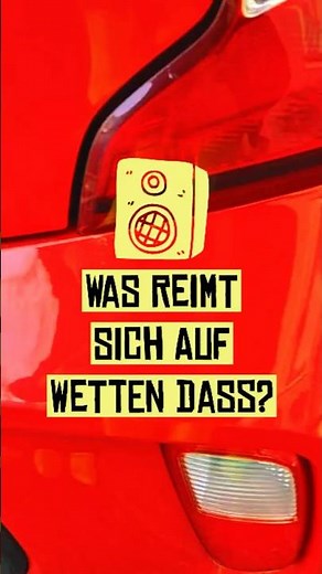 Was reimt sich auf Wetten Dass?