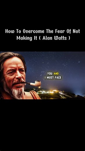 How To Overcome The Fear Of Not Making It ( Alan Watts ) #alanwatts #philosophy #zen #consciousness #deepthoughts