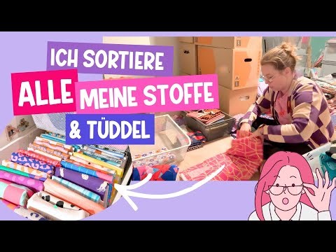 Ich sortiere ALLE meine Stoffe & mein Tüddel!