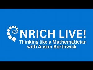 NRICH Webinar: Learners Working as Mathematicians in Our Primary Classrooms