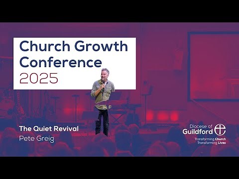 Church Growth Conference 2025 | The Quiet Revival (Pete Greig)
