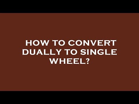 How to convert dually to single wheel?
